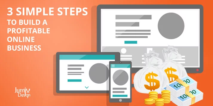 3 Simple Steps to Build a Profitable Online Business