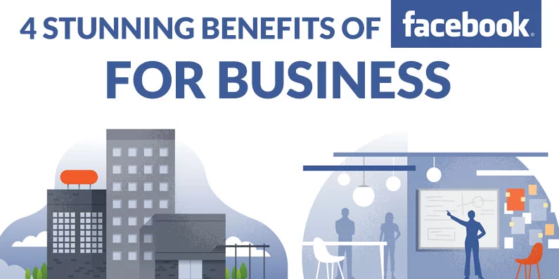 4 Stunning Benefits of Facebook for Business That You Should Know