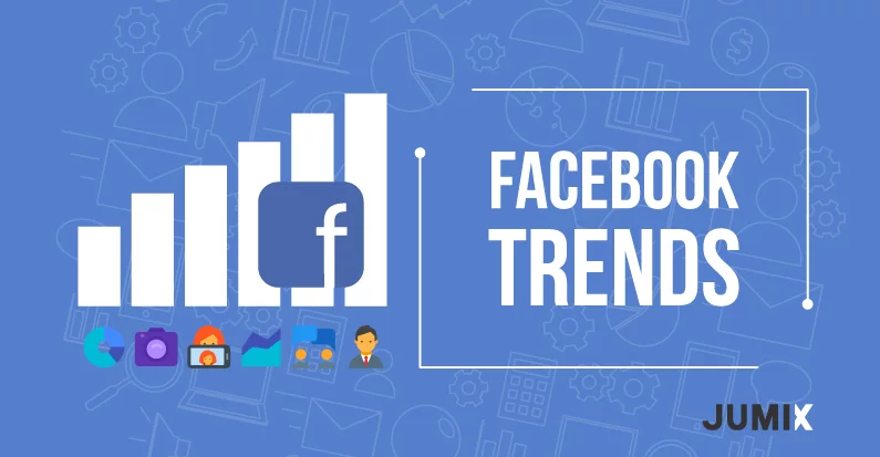  Top Facebook Marketing Trends of 2018