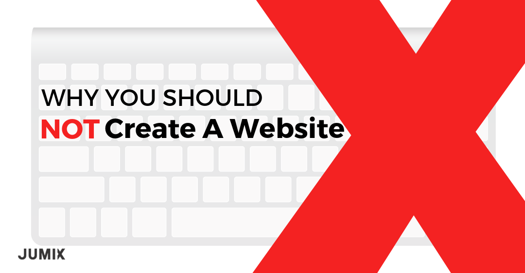 Why You Should Not Create A Website