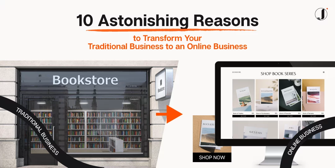 10 Astonishing Reasons to Transform Your Traditional Business to an Online Business