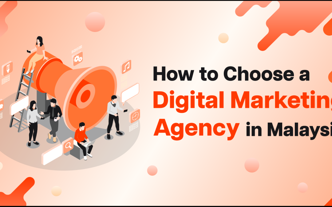 choosing the right digital marketing company or digital agency