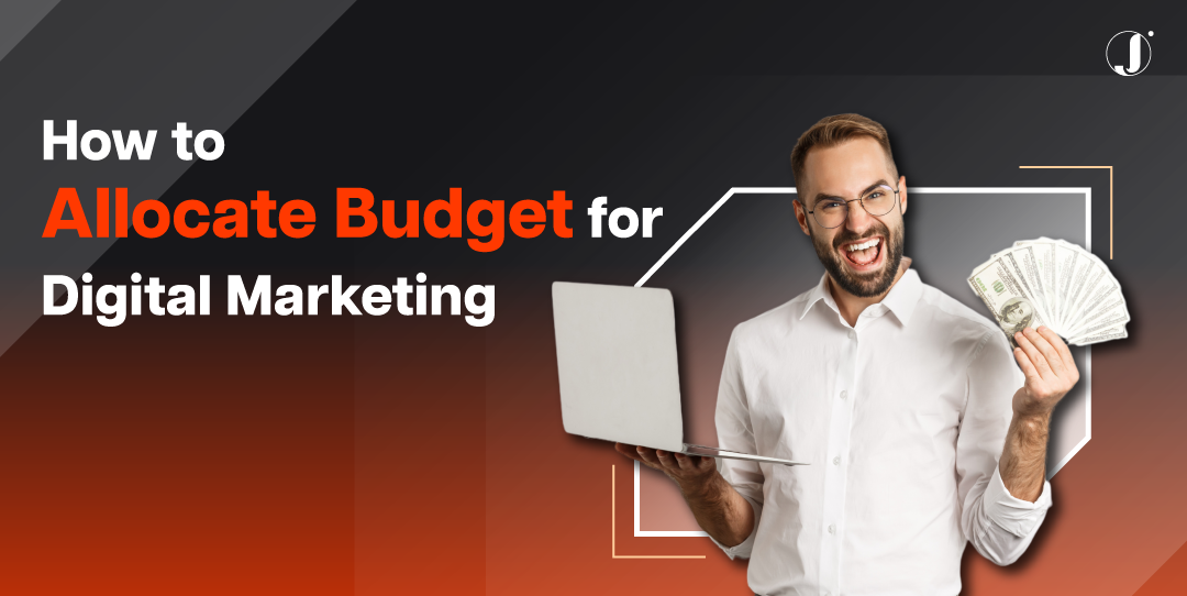 Effective Ways to Budget in Digital Marketing