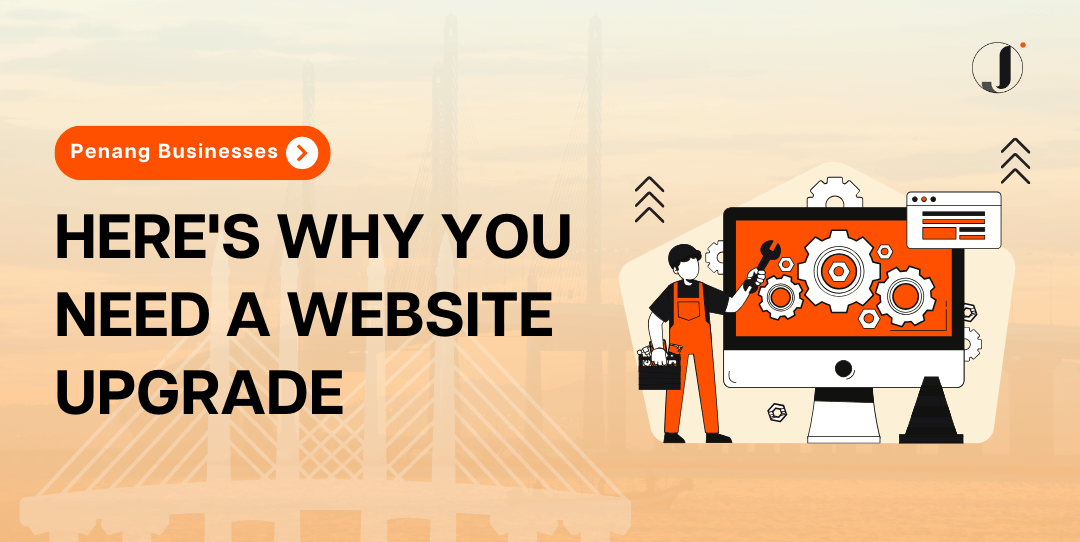 Penang Businesses: Here’s Why You Need a Website Upgrade